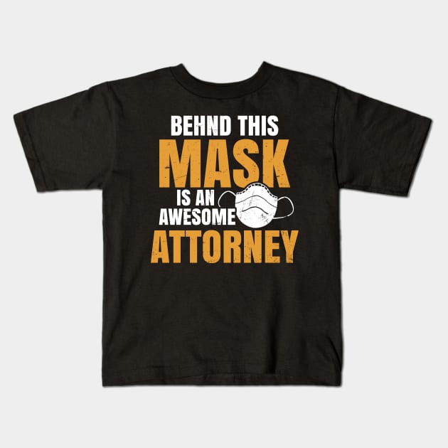 Attorney Shirt | Mask Awesome Attorney Gift Kids T-Shirt by Gawkclothing